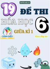 Tuyển tập 19 Đề thi giữa Kì 1 Hóa học 6 sách Cánh Diều (Kèm đáp án)
